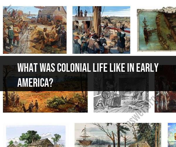 Colonial Life in Early America: Historical Insights
