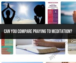 Comparing Prayer and Meditation: Exploring Similarities and Differences