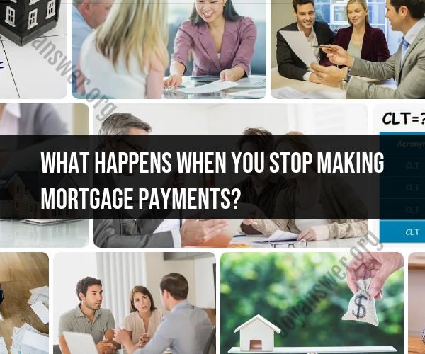 Consequences of Stopping Mortgage Payments: What to Expect
