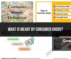 Consumer Goods: Understanding the Concept