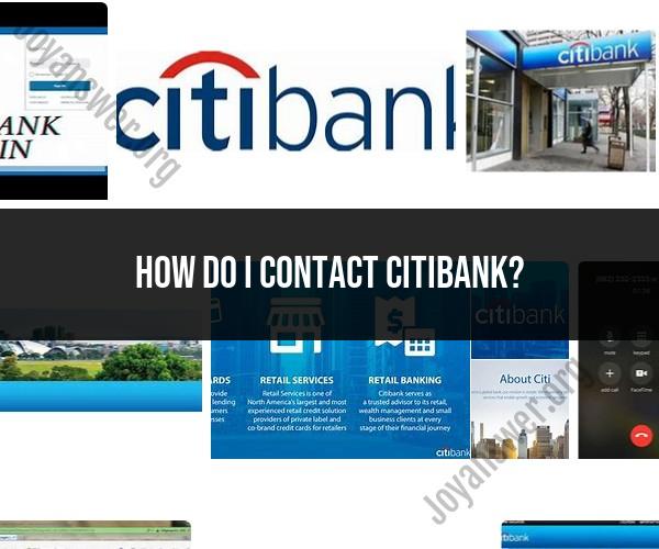 Contacting Citibank: Customer Support and Assistance