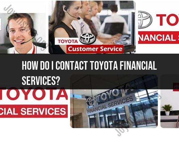 Contacting Toyota Financial Services: Customer Support Information