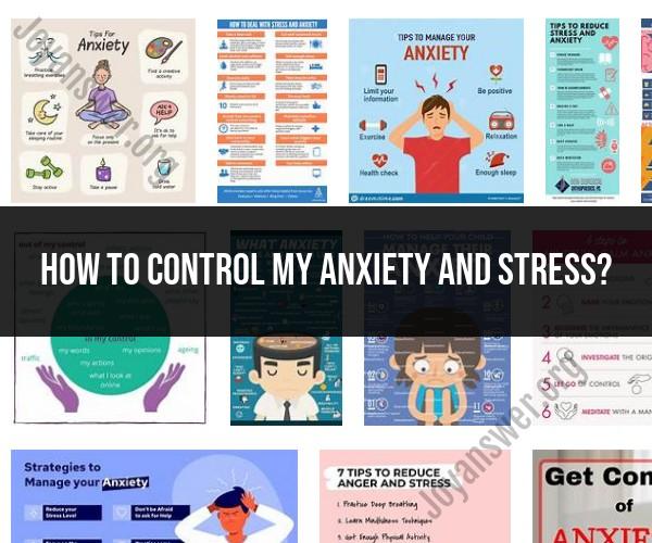 Controlling Anxiety and Stress: Practical Techniques