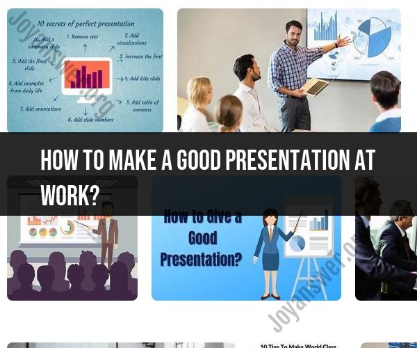 Crafting an Effective Workplace Presentation: Tips for Success