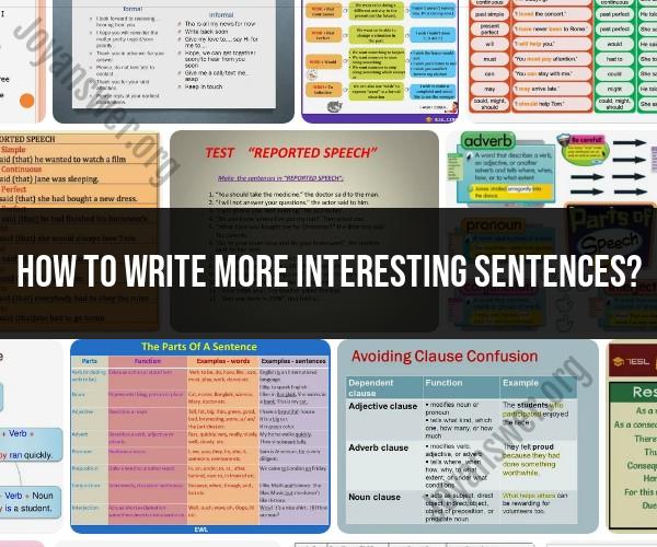Crafting Captivating Sentences: Tips for Writing More Interesting Text