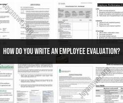 Crafting Effective Employee Evaluations: A Comprehensive Guide