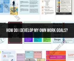 Crafting Your Personal Work Goals: A Step-by-Step Guide