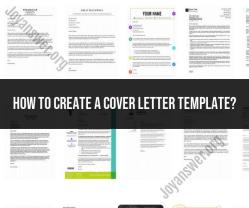Creating a Cover Letter Template: Practical Guide