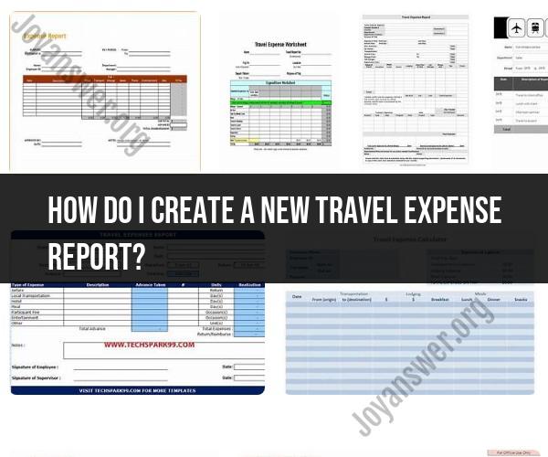 Creating a New Travel Expense Report: Step-by-Step Guide