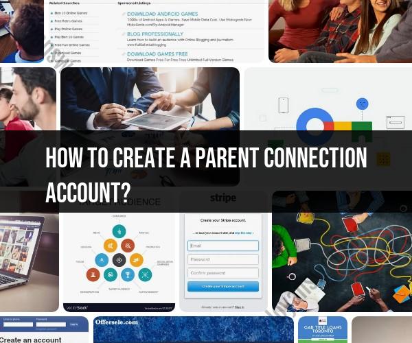 Creating a Parent Connection Account: A Step-by-Step Guide