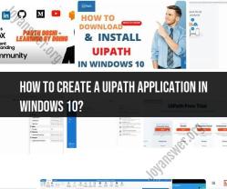 Creating a UiPath Application in Windows 10: Step-by-Step Guide