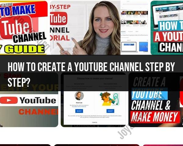 Creating a YouTube Channel: Step-by-Step Guide
