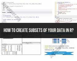 Creating Subsets in R: Efficient Data Segmentation