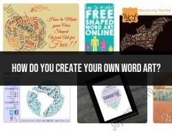 Creating Your Own Word Art: Tips and Techniques