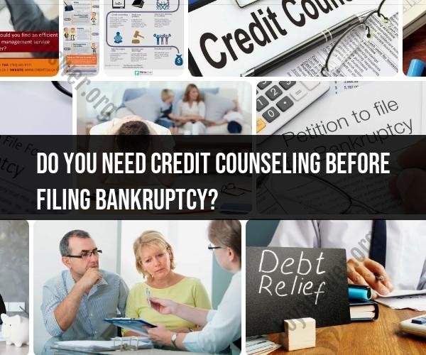 Credit Counseling Before Filing Bankruptcy: Navigating the Process