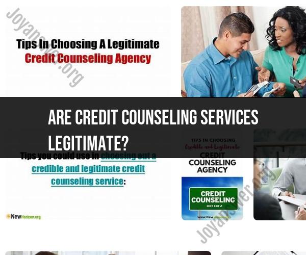 Credit Counseling Services: Legitimacy and Considerations
