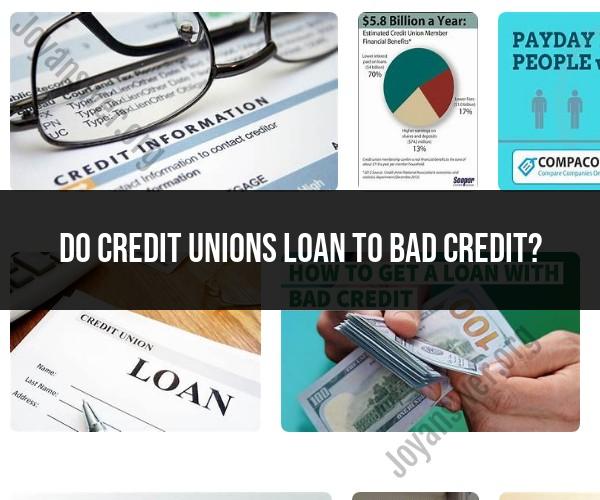 Credit Unions and Bad Credit: Understanding Loan Possibilities