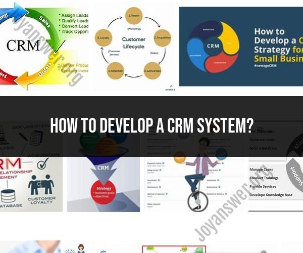 CRM System Development: Building Effective Customer Relationship Management