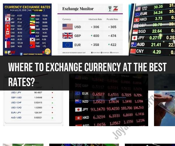 Currency Exchange at Its Best: Where to Get the Top Rates